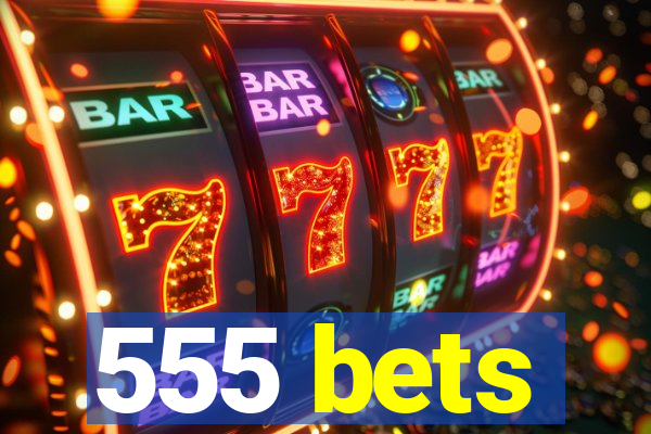 555 bets